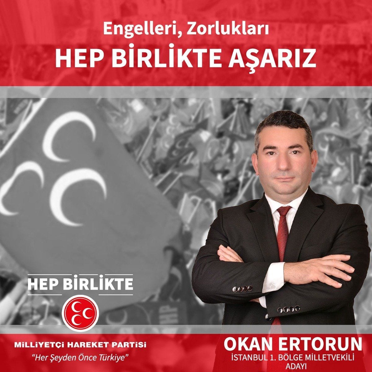 Bir 1 kişi ve şunu diyen bir yazı 'Engelleri, Zorlukları HEP BİRLİKTE AŞARIZ ကင HEP BİRLİKTE E MiLLİYETÇi HAREKET PARTiSi "Her Şeyden Önce Türkiye" åル OKAN ERTORUN STANBUL BOLGE MİLLETVEKİLİ ADAYI' görseli olabilir